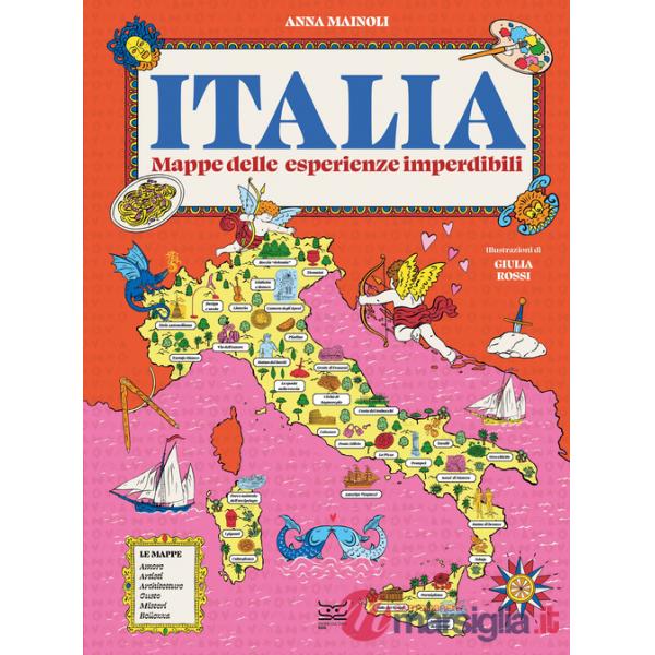 Italia. Mappe delle esperienze imperdibili