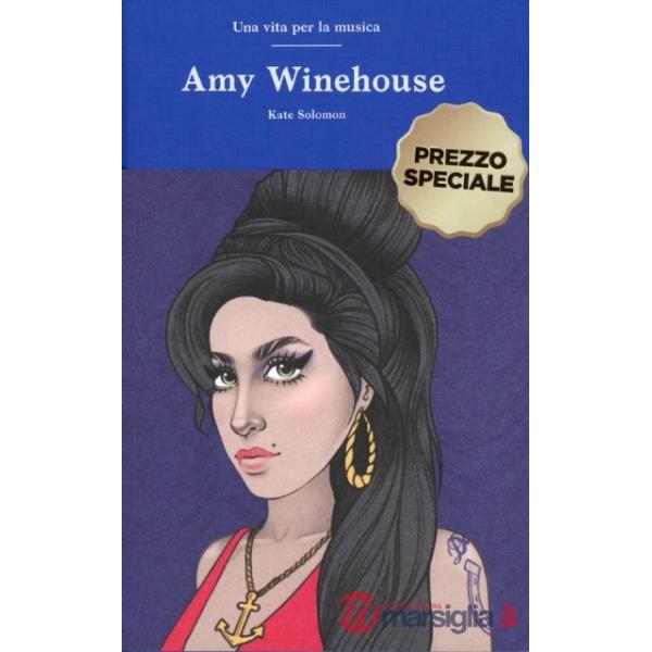 Amy Winehouse. Una vita per la musica