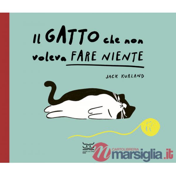 Gatto che non voleva fare niente. Ediz. a colori (Il)