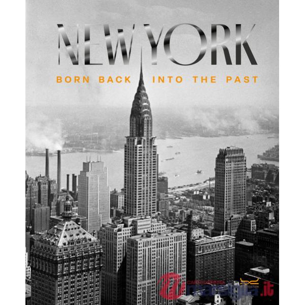 New York. Born back into the past. Ediz. illustrata