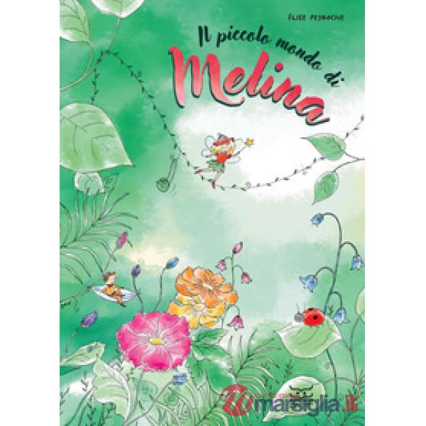 Piccolo mondo di Melina. Ediz. a colori (Il)
