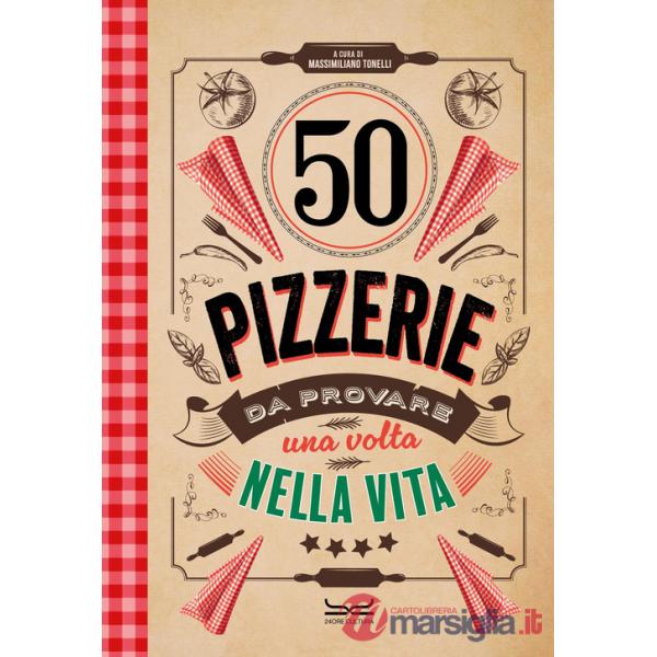 50 pizzerie da provare almeno una volta nella vita