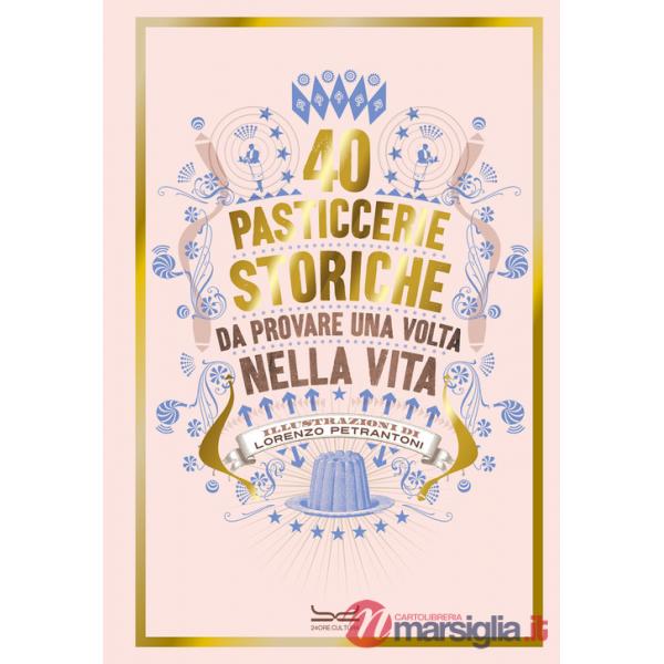 40 pasticcerie storiche. Da provare una volta nella vita