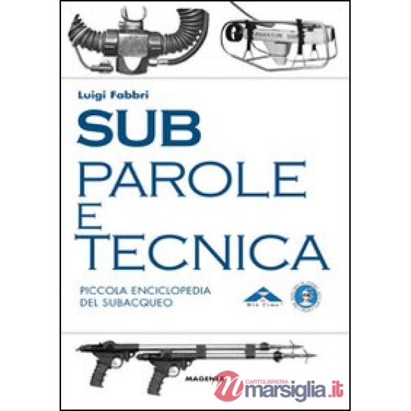 Sub. Parole e tecnica. Piccola enciclopedia del subacqueo