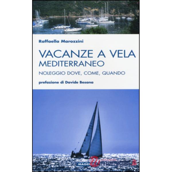Vacanze a vela. Mediterraneo. Noleggio dove, come, quando