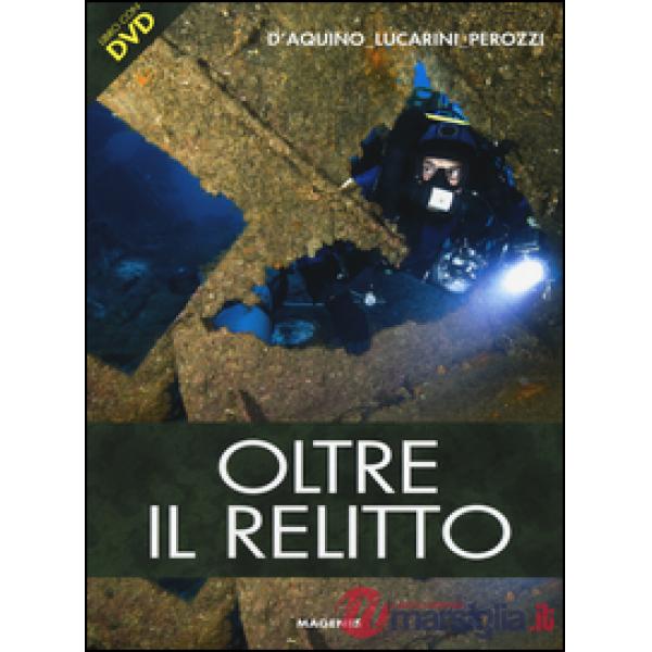 Oltre il relitto. Ediz. illustrata. Con DVD