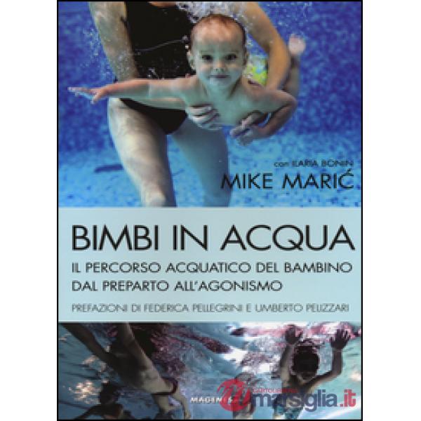Bimbi in acqua. Il percorso acquatico del bambino dal preparto all'agonismo