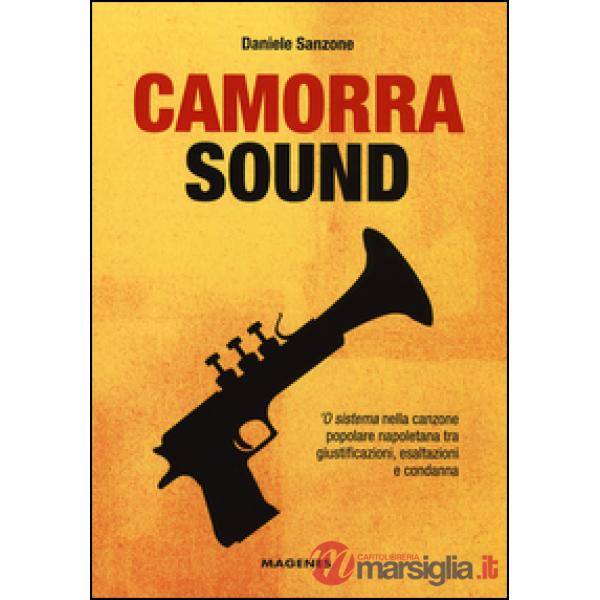 Camorra sound. 'O sistema nella canzone popolare napoletana tra giustificazioni,
