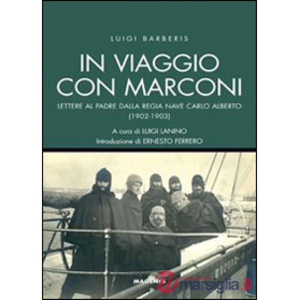 In viaggio con Marconi. Lettere al padre dalla Regia Nave Carlo Alberto (1902-1903)