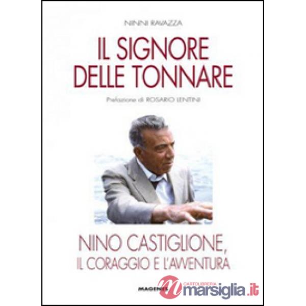 Signore delle tonnare. Nino Castiglione, il coraggio e l'avventura (Il)