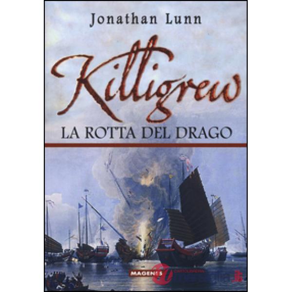 Killigrew. La rotta del drago. Ediz. illustrata