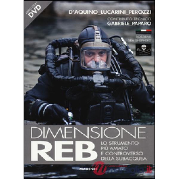 Dimensione REB. Lo strumento più amato e controverso della subacquea. Con DVD
