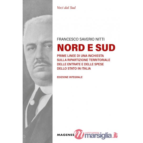 Nord e Sud. Prime linee di una inchiesta sulla ripartizione territoriale delle entrate e delle spese dello Stato in Italia. Ediz