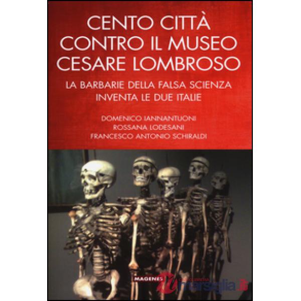 Cento città contro il museo Cesare Lombroso. La barbarie della falsa scienza inventa le due italie