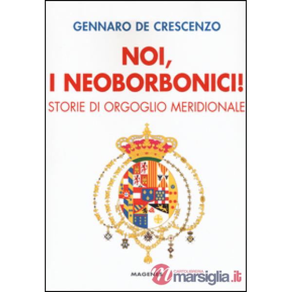 Noi, i neoborbonici! Storie di orgoglio meridionale