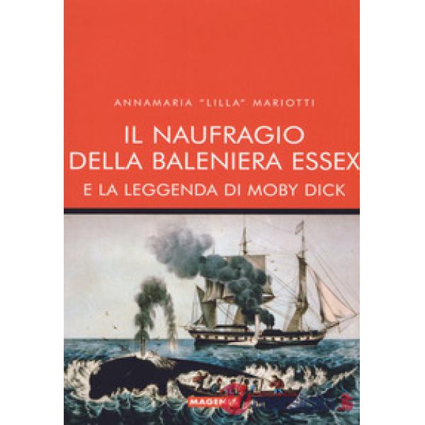 Naufragio della baleniera Essex e la leggenda di Moby Dick (Il)