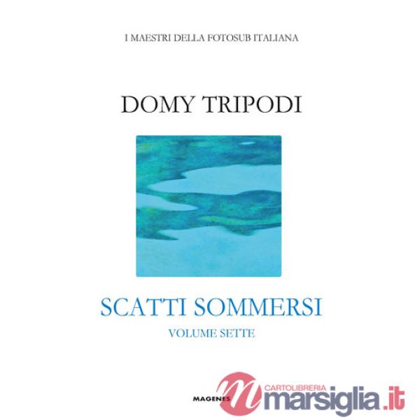Domy Tripodi. Scatti sommersi sette. Ediz. a colori