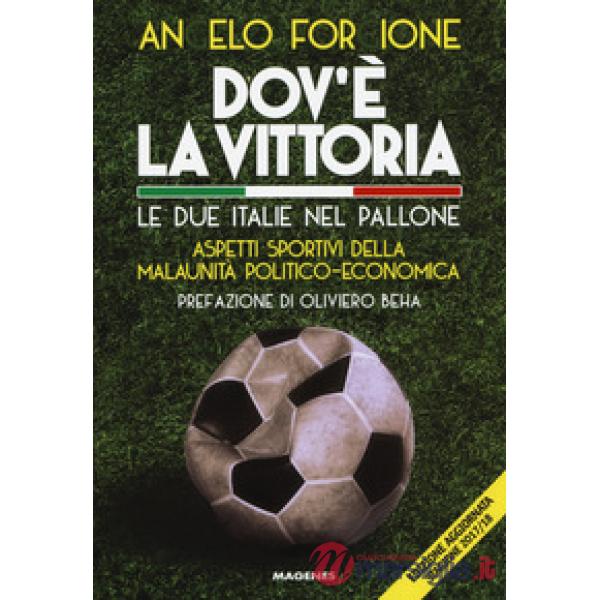Dov'è la vittoria. Le due Italie nel pallone. Aspetti sportivi della malaunità politico-economica