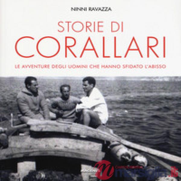 Storie di corallari. Le avventure degli uomini che hanno sfidato gli abissi