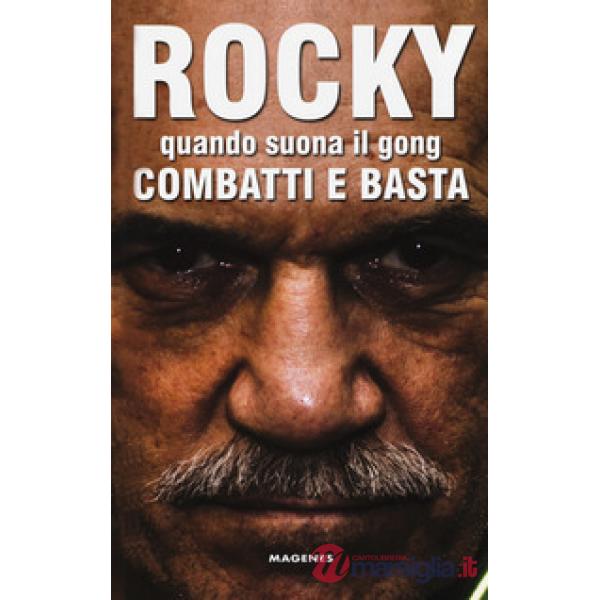 Rocky. Quando suona il gong, combatti e basta
