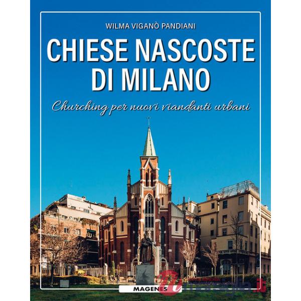 Chiese nascoste di Milano. Churching per nuovi viandanti urbani