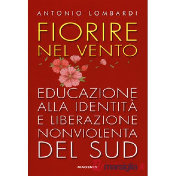 Fiorire nel vento. Educazione alla identità e liberazione nonviolenta del Sud