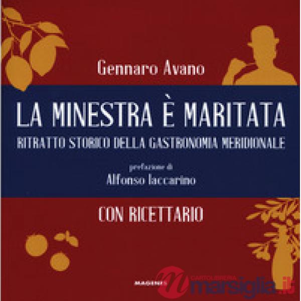 Minestra è maritata. Ritratto storico della gastronomia meridionale (La)
