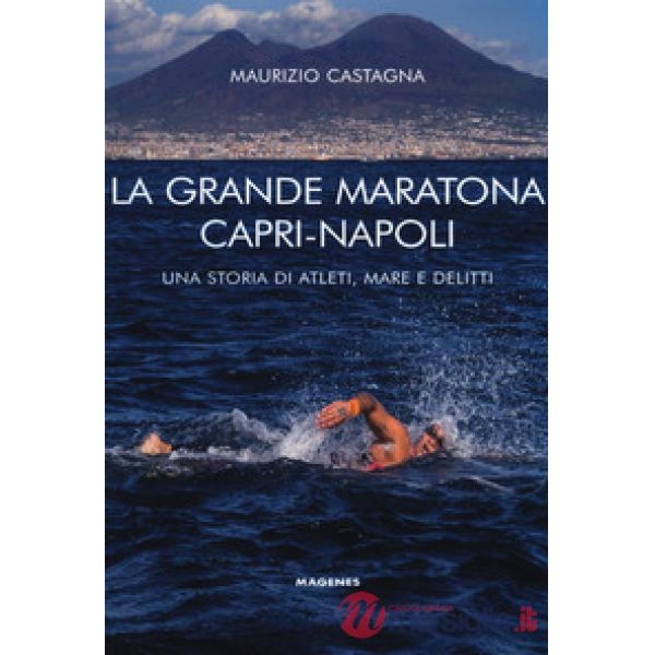 Grande maratona Capri-Napoli. Una storia di atleti, mare e delitti (La)