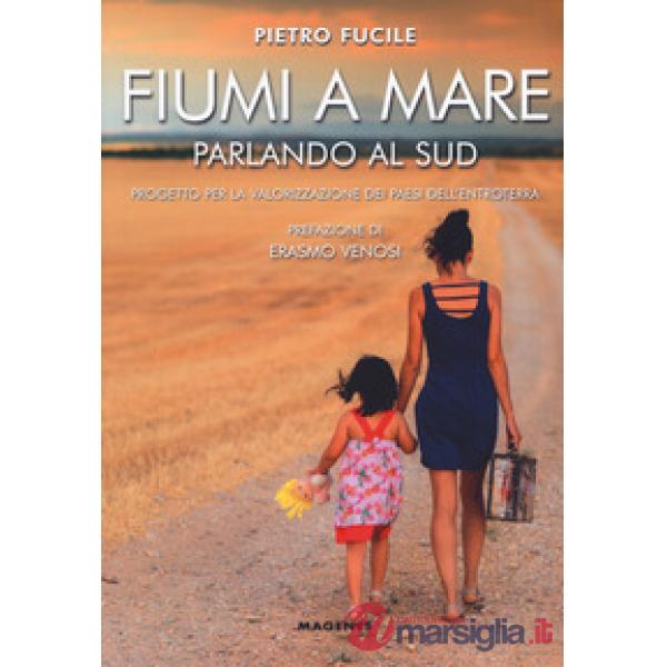 Fiumi a mare. Parlando al Sud. Progetto per la valorizzazione dei paesi dell'ent