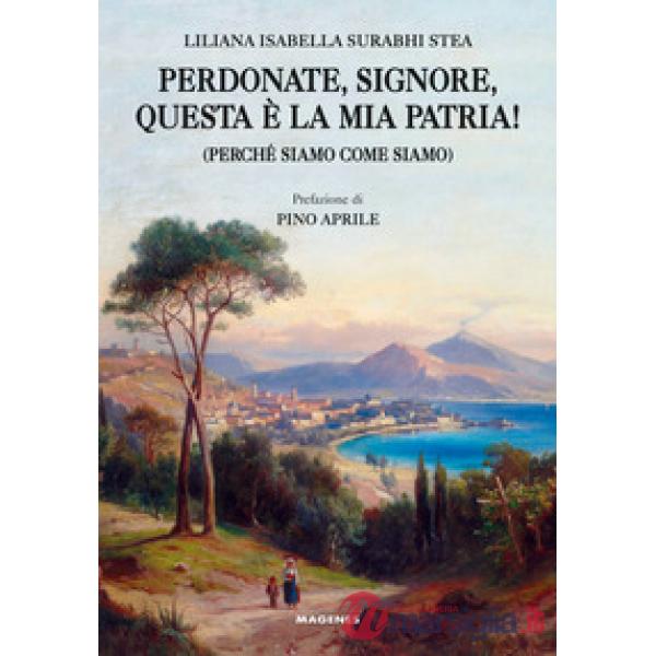 Perdonate, signore, questa è la mia patria! (Perché siamo come siamo)