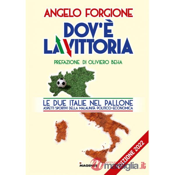 Dov'è la vittoria. Le due Italie nel pallone. Aspetti sportivi della malaunità politico-economica
