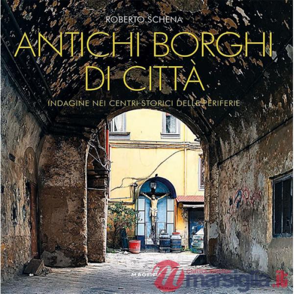 Antichi borghi di città. Indagine nei centri storici delle periferie