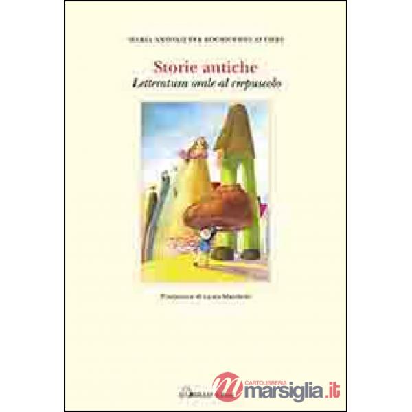Storie antiche. Letteratura orale al crespuscolo