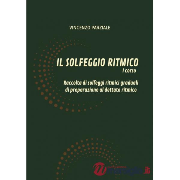 Solfeggio ritmico (Il). Vol. 1: Raccolta di solfeggi ritmici graduali di preparazione al dettato ritmico