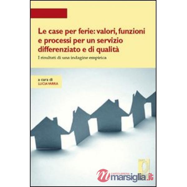 Case per ferie: valori, funzioni e processi per un servizio differenziato e di qualità. I risultati di una indagine empirica (Le