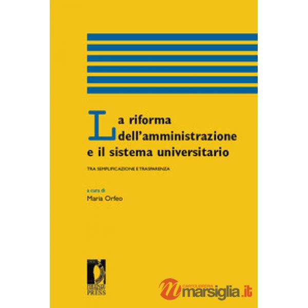 Riforma dell'amministrazione e il sistema universitario tra semplificazione e trasparenza (La)