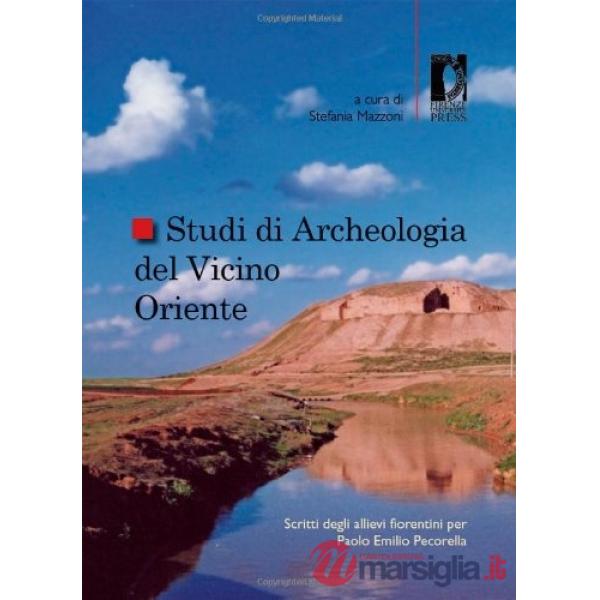 Studi di archeologia del Vicino Oriente. Scritti degli allievi fiorentini per Pa