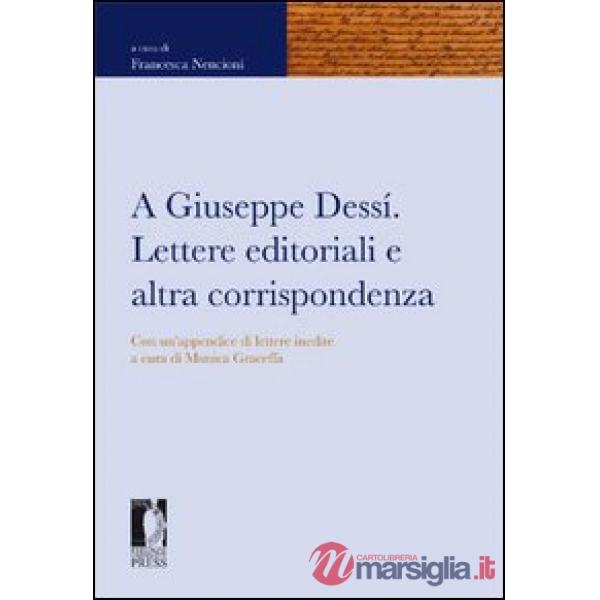 A Giuseppe Dessì. Lettere editoriali e altra corrispondenza