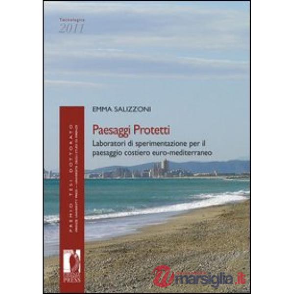 Paesaggi protetti. Laboratori di sperimentazione per il paesaggio costiero euro-mediterraneo