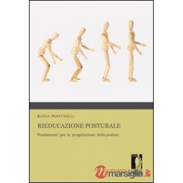 Rieducazione posturale. Fondamenti per la progettazione della postura