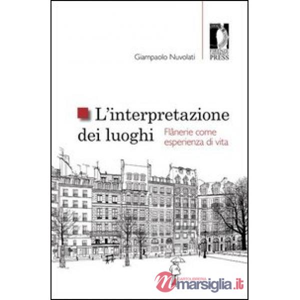Interpretazione dei luoghi. Flânerie come esperienza di vita (L')