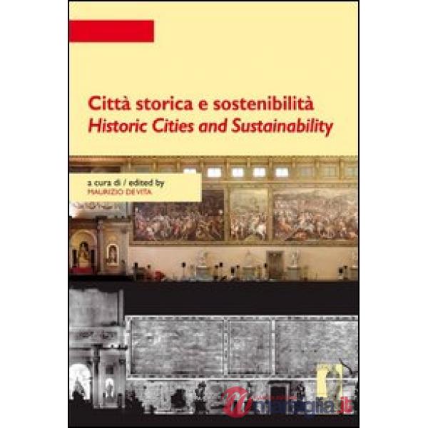 Città storica e sostenibilità-Historic cities and sustainability. Ediz. bilingue