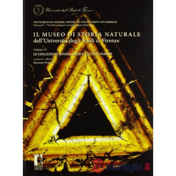 Museo di storia naturale dell'Università degli Studi di Firenze. Le collezioni mineralogiche e litologiche. Ediz. italiana e ing
