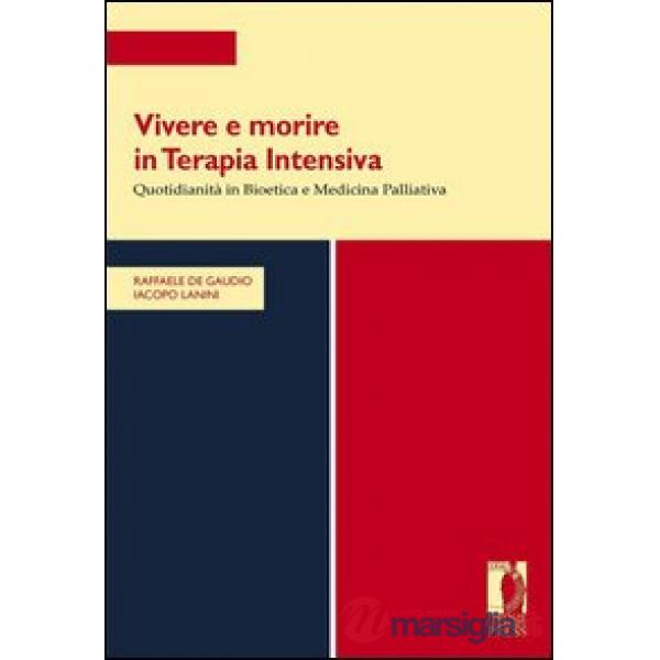 Vivere e morire in terapia intensiva. Quotidianità in bioetica e medicina palliativa