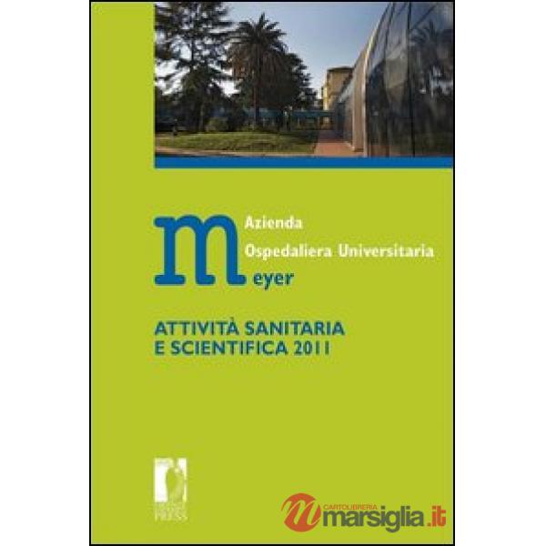 Azienda ospedaliera universitaria Meyer. Attività sanitaria e scientifica 2011