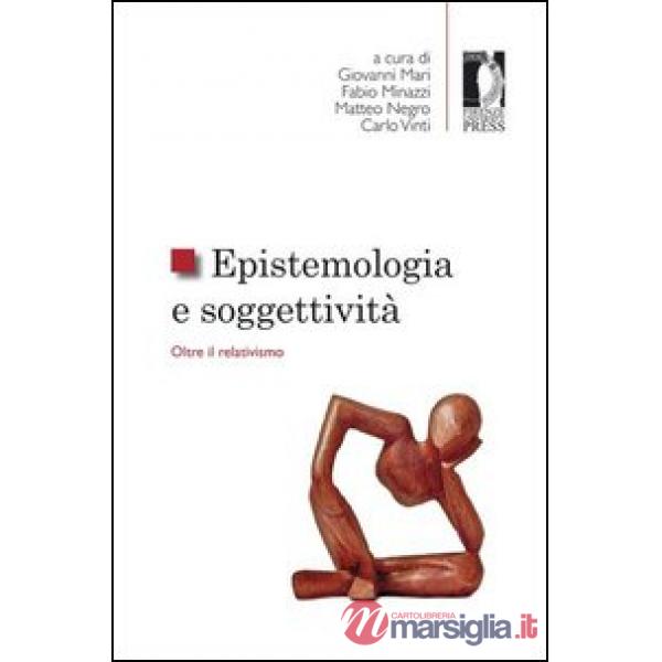 Epistemologia e soggettività. Oltre il relativismo