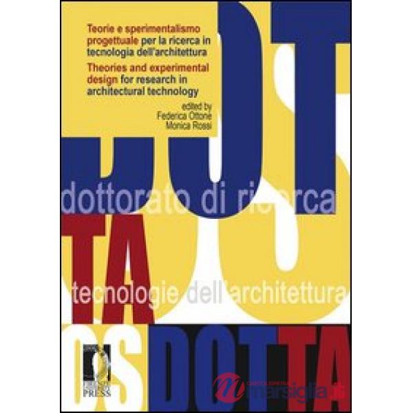 Teorie e sperimentalismo progettuale per la ricerca in tecnologia dell'architettura. Ediz. italiana e inglese