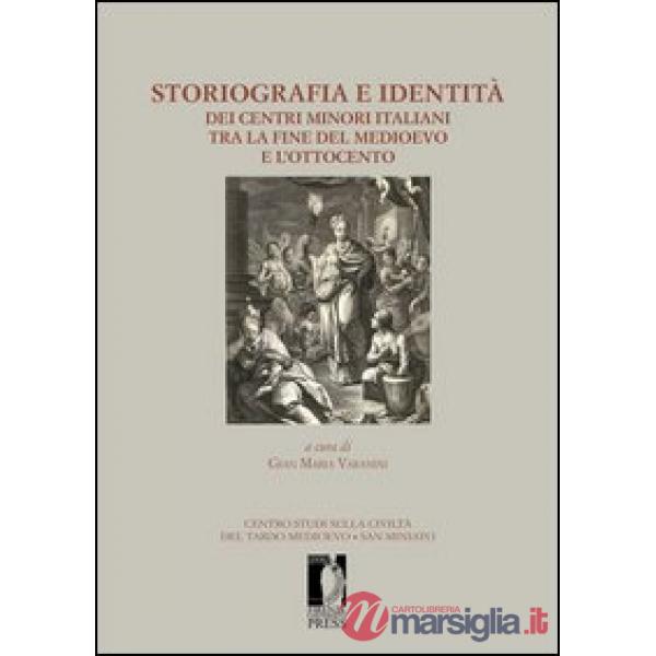 Storiografia e identità dei centri minori italiani tra la fine del medioevo e l'Ottocento