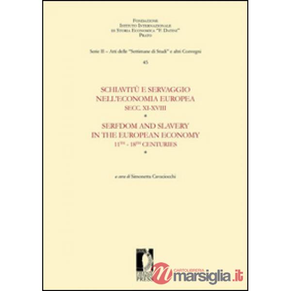 Schiavitù e servaggio nell'economia europea secc. XI-XVIII. Atti della «Quarantacinquesima settimana di studi» (14-18 aprile 201