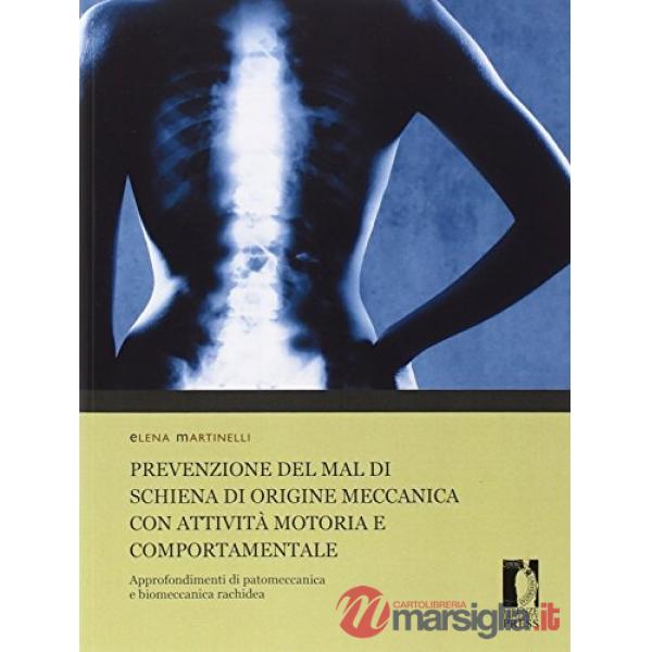 Prevenzione del mal di schiena di origine meccanica con attività motoria e comportamentale. Approfondimenti di patomeccanica e b